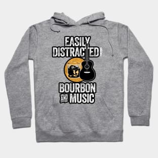 Easily Distracted by Bourbon and Music Hoodie